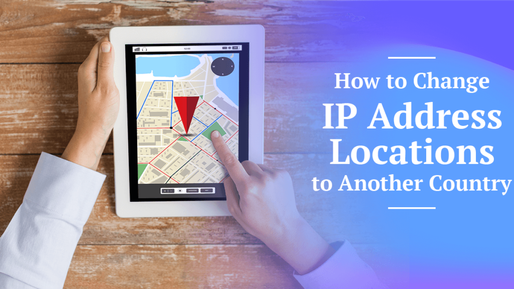 How To Change IP Address Locations To Another Country 1024x576 