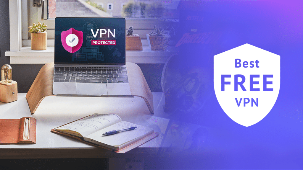 The Best Free VPN in 2024 for Speed, Security & Streaming