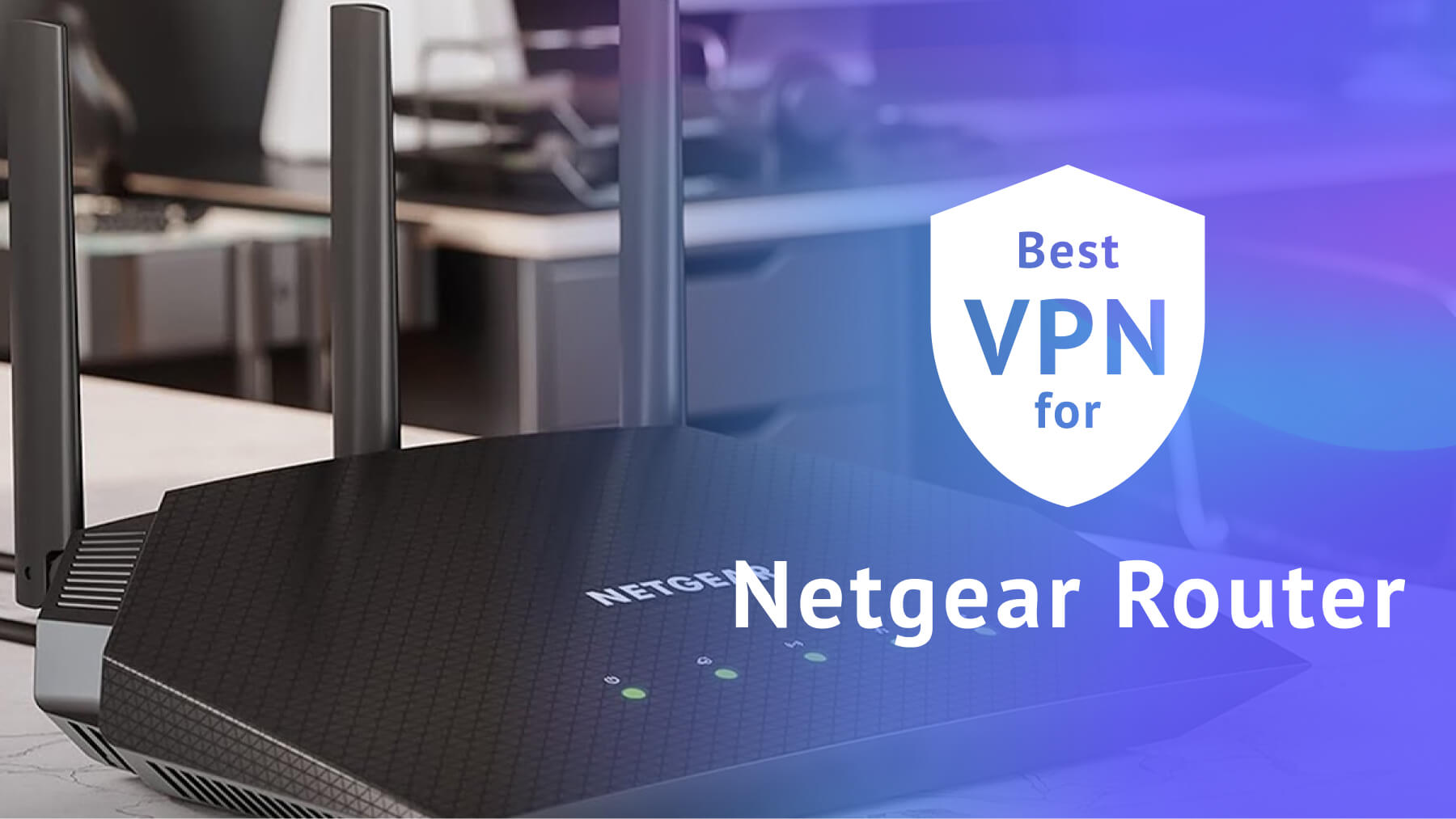 Best VPN for Netgear Router